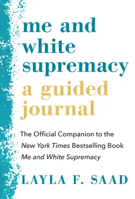 Ja i biała supremacja: A Guided Journal: Oficjalny towarzysz bestsellerowej książki New York Timesa Me and White Supremacy. - Me and White Supremacy: A Guided Journal: The Official Companion to the New York Times Bestselling Book Me and White Supremacy