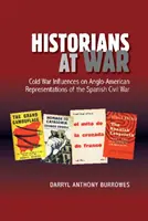 Historycy na wojnie: zimnowojenne wpływy na anglo-amerykańskie reprezentacje hiszpańskiej wojny domowej - Historians at War: Cold War Influences on Anglo-American Representations of the Spanish Civil War