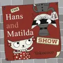 Hans i Matylda Show - Hans and Matilda Show