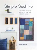 Simple Sashiko: 8 projektów szycia Sashiko dla nowoczesnego domu - Simple Sashiko: 8 Sashiko Sewing Projects for the Modern Home