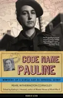 Kryptonim Pauline: Wspomnienia agenta specjalnego z czasów II wojny światowej - Code Name Pauline: Memoirs of a World War II Special Agent