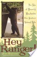 Hey Ranger!: Prawdziwe opowieści o humorze i nieszczęśliwych przygodach z amerykańskich parków narodowych - Hey Ranger!: True Tales of Humor & Misadventure from America's National Parks