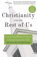 Chrześcijaństwo dla reszty z nas: Jak kościół sąsiedzki zmienia wiarę - Christianity for the Rest of Us: How the Neighborhood Church Is Transforming the Faith