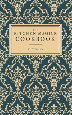 Książka kucharska magii kuchennej - The Kitchen Magick Cookbook