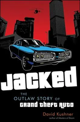 Jacked: Wyjęta spod prawa historia Grand Theft Auto - Jacked: The Outlaw Story of Grand Theft Auto