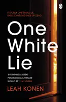 One White Lie - bestsellerowy, trzymający w napięciu thriller psychologiczny z niespodzianką, której się nie spodziewasz - One White Lie - The bestselling, gripping psychological thriller with a twist you won't see coming