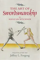 Sztuka walki na miecze Hansa Leckchnera - The Art of Swordsmanship by Hans Leckchner