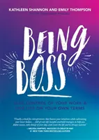 Bycie szefem: przejmij kontrolę nad swoją pracą i żyj na własnych warunkach - Being Boss: Take Control of Your Work and Live Life on Your Own Terms