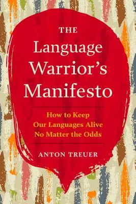 Manifest wojownika językowego: Jak utrzymać nasze języki przy życiu bez względu na przeciwności losu - The Language Warrior's Manifesto: How to Keep Our Languages Alive No Matter the Odds