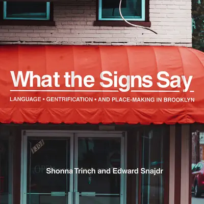 Co mówią znaki: język, gentryfikacja i tworzenie miejsc na Brooklynie - What the Signs Say: Language, Gentrification, and Place-Making in Brooklyn