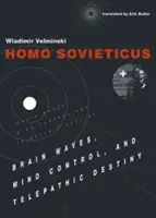 Homo Sovieticus: Fale mózgowe, kontrola umysłu i telepatyczne przeznaczenie - Homo Sovieticus: Brain Waves, Mind Control, and Telepathic Destiny