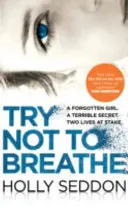 Try Not to Breathe - Trzymający w napięciu thriller psychologiczny, bestseller i idealna lektura na wakacje - Try Not to Breathe - Gripping psychological thriller bestseller and perfect holiday read