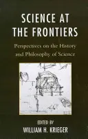 Nauka na granicach: Perspektywy historii i filozofii nauki - Science at the Frontiers: Perspectives on the History and Philosophy of Science