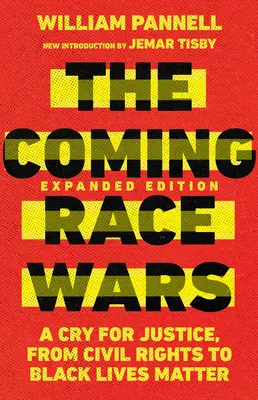 Nadchodzące wojny rasowe: wołanie o sprawiedliwość, od praw obywatelskich po Black Lives Matter - The Coming Race Wars: A Cry for Justice, from Civil Rights to Black Lives Matter