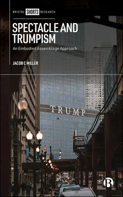 Spektakl i Trumpizm: An Embodied Assemblage Approach - Spectacle and Trumpism: An Embodied Assemblage Approach