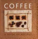 Kawa: Książka z przepisami - Coffee: A Book of Recipes