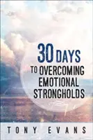 30 dni na pokonanie emocjonalnych twierdz - 30 Days to Overcoming Emotional Strongholds