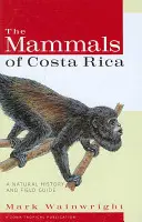 Ssaki Kostaryki: Historia naturalna i przewodnik terenowy - The Mammals of Costa Rica: A Natural History and Field Guide