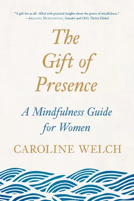 Dar obecności: Przewodnik uważności dla kobiet - The Gift of Presence: A Mindfulness Guide for Women