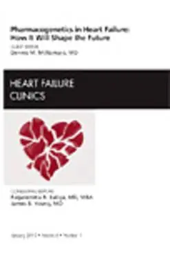 Farmakogenetyka w niewydolności serca: Jak ukształtuje przyszłość, wydanie Heart Failure Clinics, 6 - Pharmacogenetics in Heart Failure: How It Will Shape the Future, an Issue of Heart Failure Clinics, 6