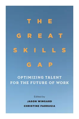 Wielka luka w umiejętnościach: optymalizacja talentów dla przyszłości pracy - The Great Skills Gap: Optimizing Talent for the Future of Work