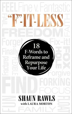 F-It-Less: 18 słów na „F”, które odmienią twoje życie - F-It-Less: 18 F-Words to Reframe and Repurpose Your Life