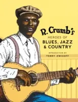 R. Bohaterowie bluesa, jazzu i country Crumba [z płytą CD audio] - R. Crumb's Heroes of Blues, Jazz & Country [With CD Audio]