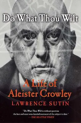 Do What Thou Wilt: Życie Aleistera Crowleya - Do What Thou Wilt: A Life of Aleister Crowley