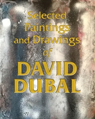 Wybrane obrazy i rysunki Davida Dubala - Selected Paintings and Drawings of David Dubal