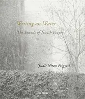 Pisanie na wodzie: Dźwięki żydowskiej modlitwy - Writing on Water: The Sounds of Jewish Prayer