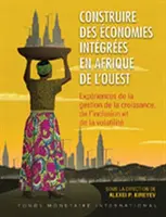 Budowanie zintegrowanych gospodarek w Afryce Zachodniej (wydanie francuskie) - Building Integrated Economies in West Africa (French Edition)