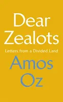 Drodzy Zeloci - Listy z podzielonej krainy - Dear Zealots - Letters from a Divided Land