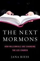 Następni mormoni: Jak milenialsi zmieniają Kościół Lds - The Next Mormons: How Millennials Are Changing the Lds Church
