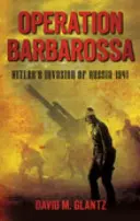 Operacja Barbarossa: inwazja Hitlera na Rosję w 1941 roku - Operation Barbarossa: Hitler's Invasion of Russia 1941