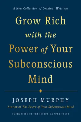 Wzbogać się dzięki mocy swojego podświadomego umysłu - Grow Rich with the Power of Your Subconscious Mind