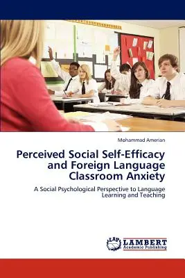 Poczucie własnej skuteczności społecznej a lęk przed nauką języka obcego w klasie - Perceived Social Self-Efficacy and Foreign Language Classroom Anxiety