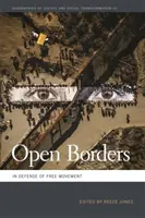 Otwarte granice: W obronie swobodnego przemieszczania się - Open Borders: In Defense of Free Movement