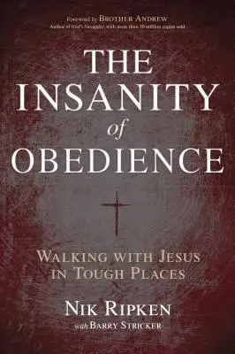 Szaleństwo posłuszeństwa: Chodzenie z Jezusem w trudnych miejscach - The Insanity of Obedience: Walking with Jesus in Tough Places