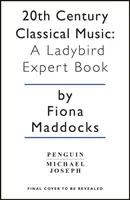 Muzyka klasyczna XX wieku: A Ladybird Expert Book - 20th Century Classical Music: A Ladybird Expert Book