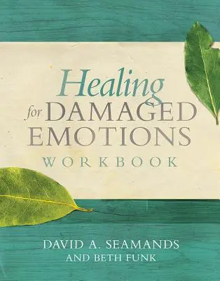 Uzdrawianie zniszczonych emocji - zeszyt ćwiczeń - Healing for Damaged Emotions Workbook