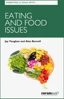 Rodzicielstwo dziecka z problemami z jedzeniem i żywnością - Parenting A Child With Eating And Food Issues