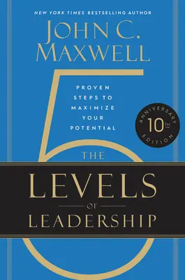 5 poziomów przywództwa: Sprawdzone kroki do maksymalizacji potencjału - The 5 Levels of Leadership: Proven Steps to Maximize Your Potential