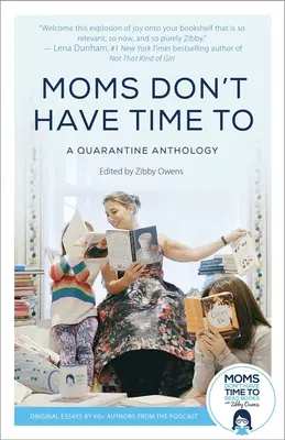 Mamy nie mają czasu: Antologia kwarantanny - Moms Don't Have Time to: A Quarantine Anthology