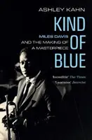 Kind of Blue - Miles Davis i tworzenie arcydzieła - Kind of Blue - Miles Davis and the Making of a Masterpiece