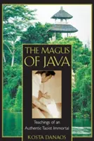 Mag z Jawy: Nauki autentycznego taoistycznego nieśmiertelnego - The Magus of Java: Teachings of an Authentic Taoist Immortal