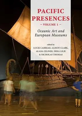 Obecności Pacyfiku. Tom 1: Sztuka oceaniczna i europejskie muzea - Pacific Presences. Volume 1: Oceanic Art and European Museums