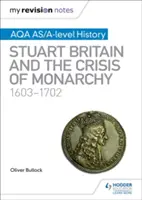 Moje notatki powtórkowe: AQA AS/A-level History: Wielka Brytania Stuartów i kryzys monarchii, 1603-1702 - My Revision Notes: AQA AS/A-level History: Stuart Britain and the Crisis of Monarchy, 1603-1702