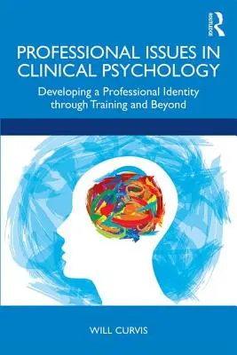 Kwestie zawodowe w psychologii klinicznej: Rozwijanie tożsamości zawodowej poprzez szkolenie i nie tylko - Professional Issues in Clinical Psychology: Developing a Professional Identity through Training and Beyond