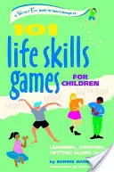 101 gier umiejętności życiowych dla dzieci: Uczenie się, rozwój, dogadywanie się (6-12 lat) - 101 Life Skills Games for Children: Learning, Growing, Getting Along (Ages 6-12)