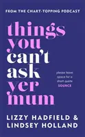 Rzeczy, o które nie można zapytać mamy - Things You Can't Ask Yer Mum